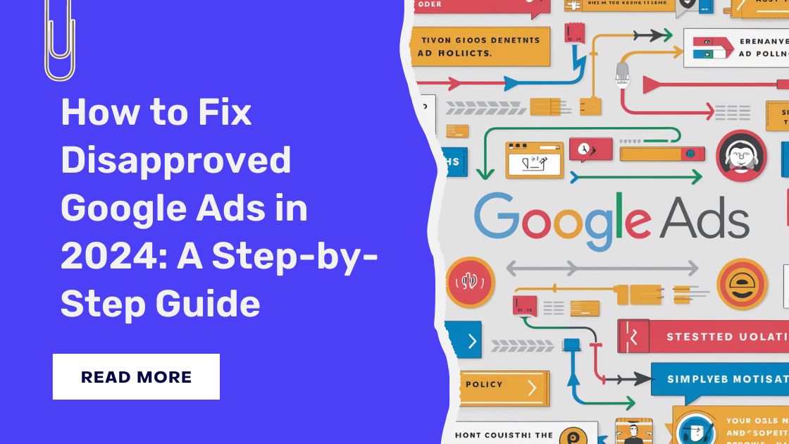 How to Fix Disapproved Google Ads in 2024